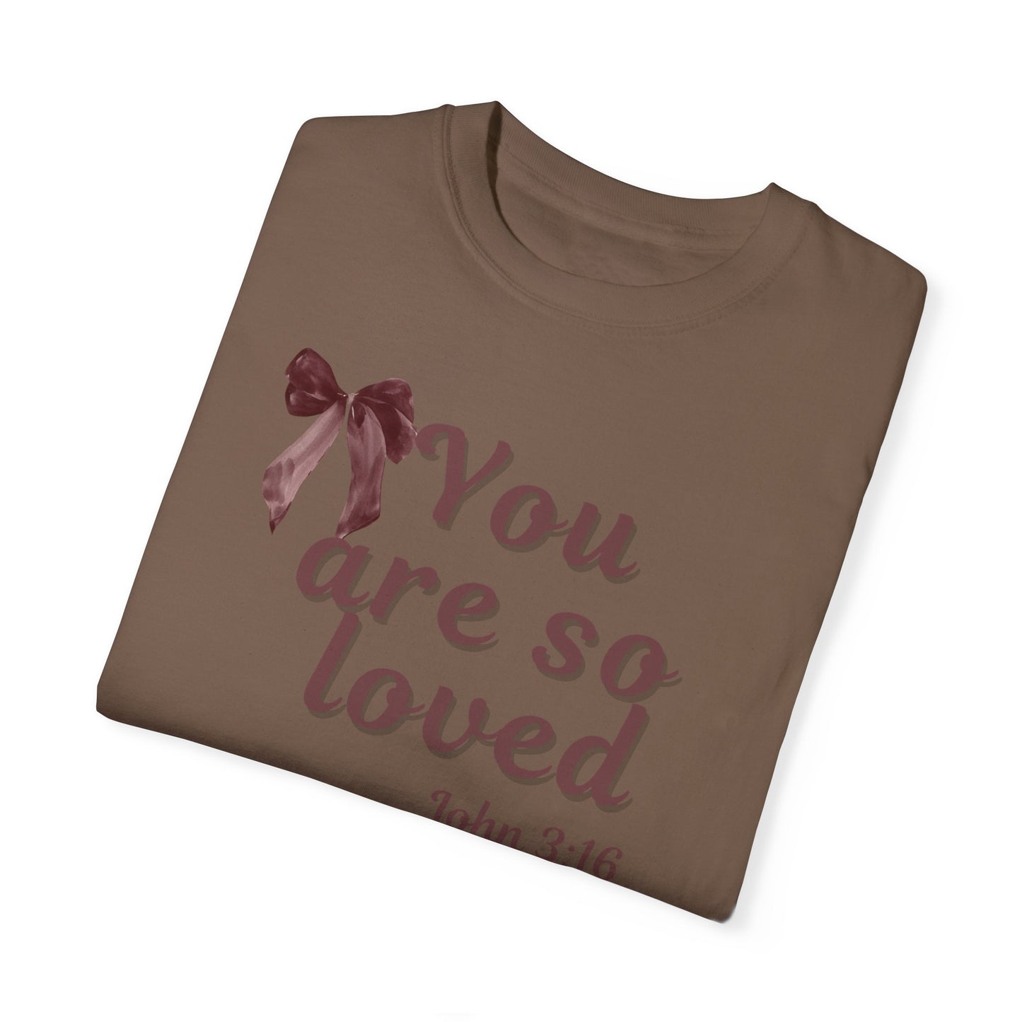 You are so loved T-shirt