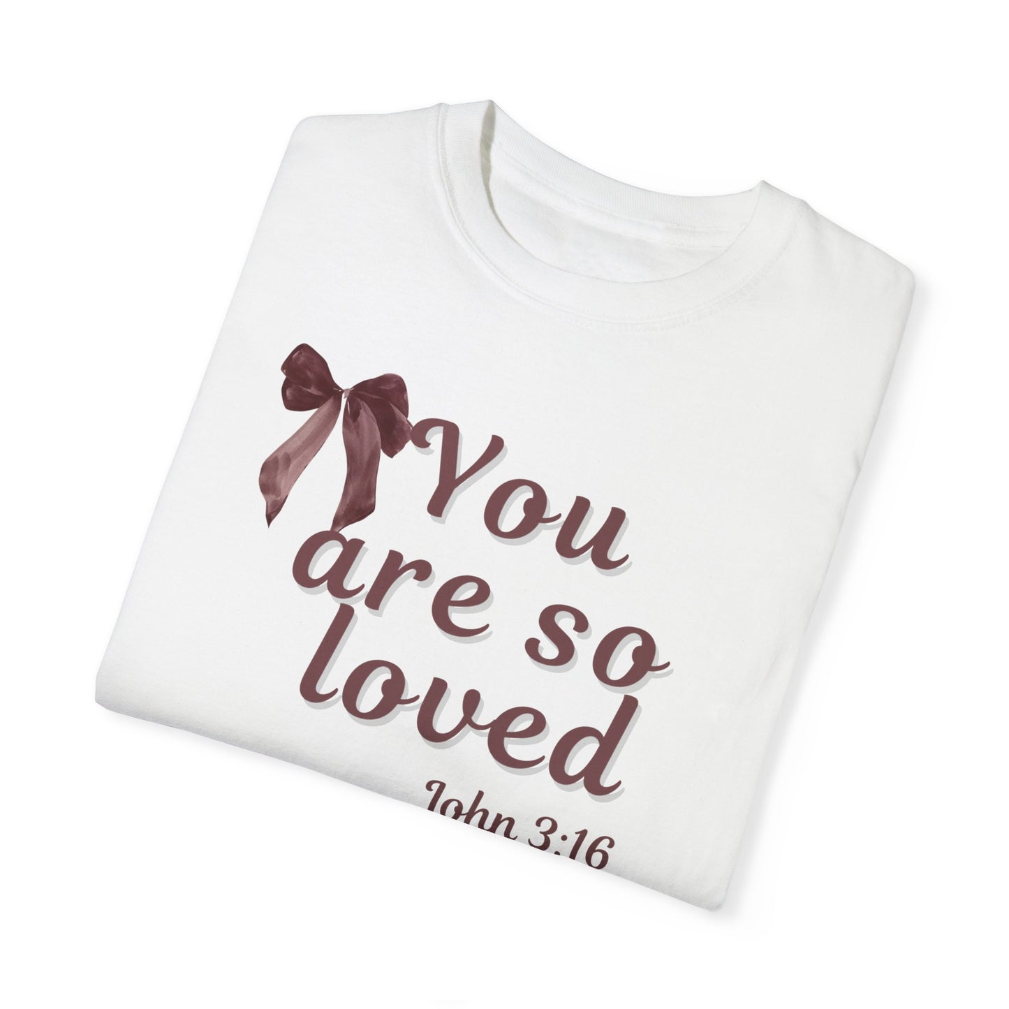 You are so loved T-shirt