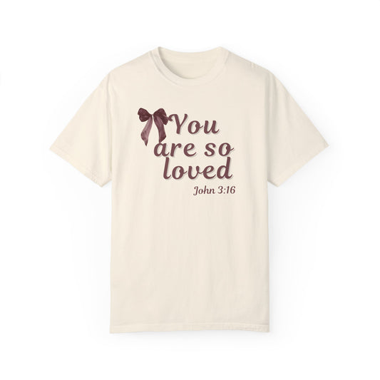 You are so loved T-shirt