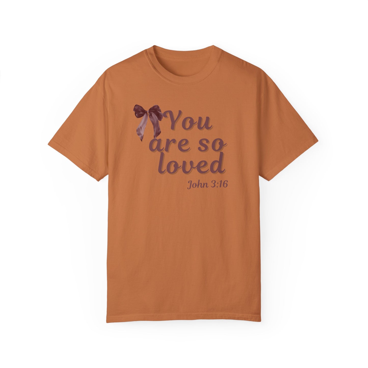 You are so loved T-shirt