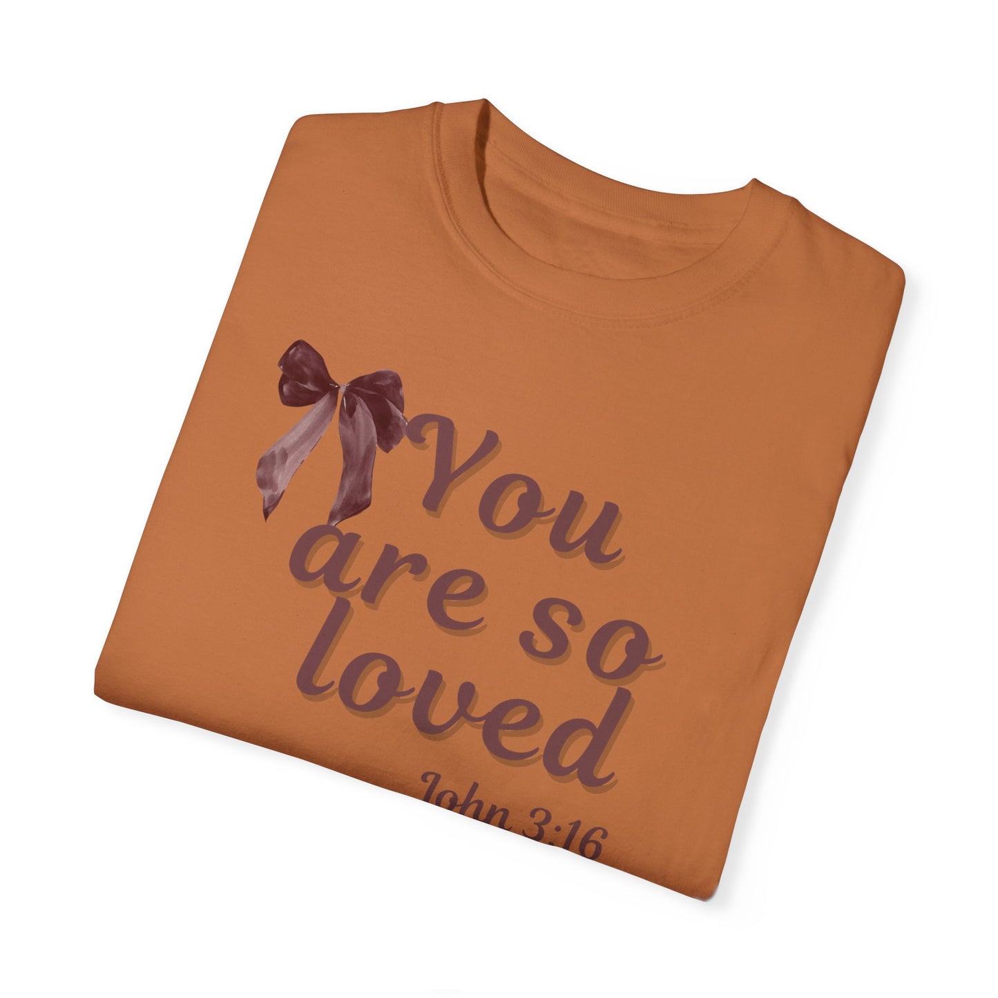 You are so loved T-shirt