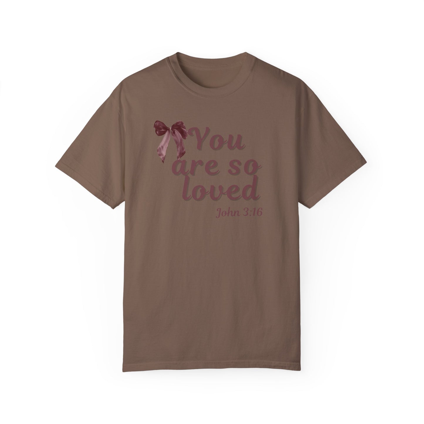 You are so loved T-shirt