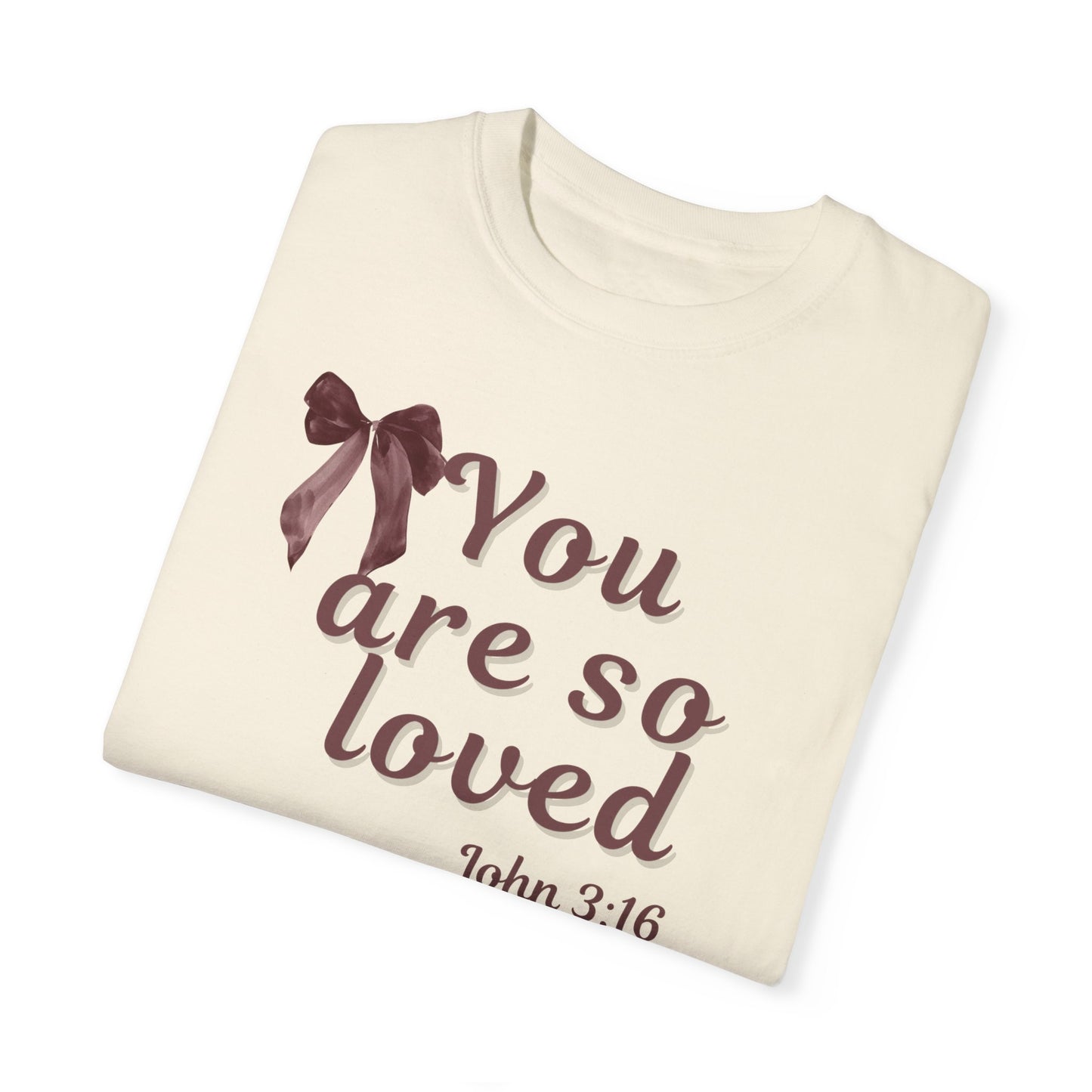 You are so loved T-shirt